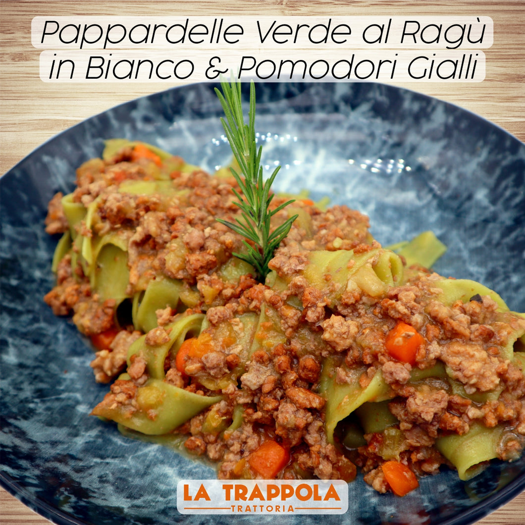 Primi : Pappardelle Verde al Ragù in Bianco & Pomodori Gialli