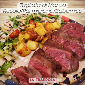 Secondi : Tagliata di Manzo Toscano / Rucola-Parmigiano-Balsamico / Patatine